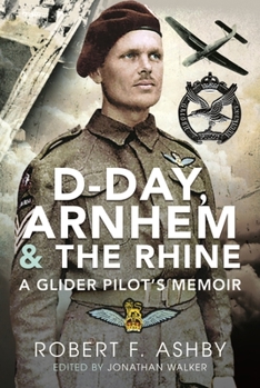 Hardcover D-Day, Arnhem and the Rhine: A Glider Pilot's Memoir Book