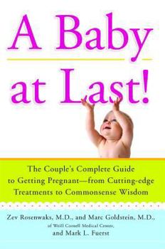 Paperback A Baby at Last!: The Couple's Complete Guide to Getting Pregnant--From Cutting-Edge Treatments to Commonsense Wisdom Book
