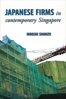 Paperback Japanese Firms in Contemporary Singapore Book