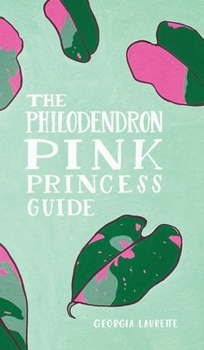 Hardcover The Philodendron Pink Princess Guide Book
