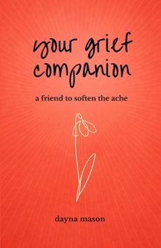 Your Grief Companion: a friend to soften the ache