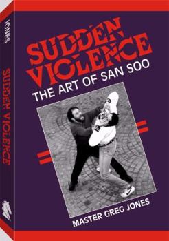Paperback Sudden Violence: The Art of San Soo Book