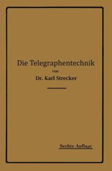 Paperback Die Telegraphentechnik: Ein Leitfaden Für Post- Und Telegraphenbeamte [German] Book