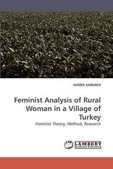 Feminist Analysis of Rural Woman in a Village of Turkey: Feminist Theory, Method, Research