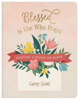 Paperback Blessed Is She Who Prays: Devotions and Prayers for Women Book