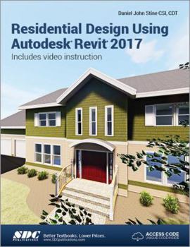 Paperback Residential Design Using Autodesk Revit 2017 (Including Unique Access Code) Book