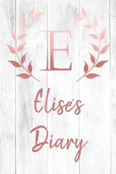 Paperback Elise's Diary: Personalized Diary for Elise / Journal / Notebook - E Monogram Initial & Name - Great Christmas or Birthday Gift Book