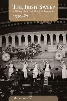 Hardcover The Irish Sweep: A History of the Irish Hospitals Sweepstake, 1930-87 Book