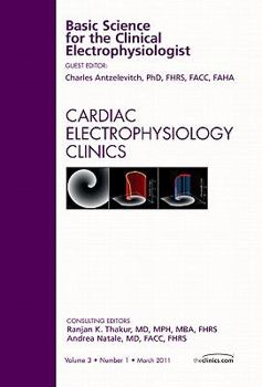 Paperback Basic Science for the Clinical Electrophysiologist, an Issue of Cardiac Electrophysiology Clinics: Volume 3-1 Book