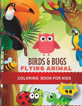 Paperback Birds & Bugs Flying Animal Coloring Book For Kids Ages 4-8 Book