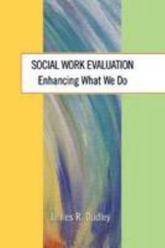Hardcover Social Work Evaluation: Enhancing What We Do Book