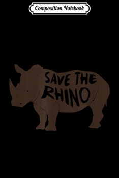 Composition Notebook: Awesome Vintage SAVE THE RHINO light version Journal/Notebook Blank Lined Ruled 6x9 100 Pages