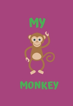 Paperback My Monkey: A Childrens Notebook Done in a Flash Card Style So While Your Children Learn to Draw and Write They Also Can Learn to Book