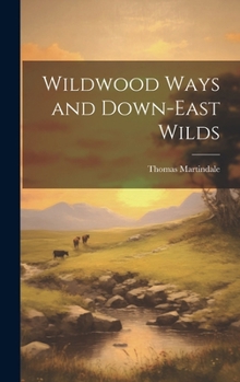 Hardcover Wildwood Ways and Down-East Wilds Book