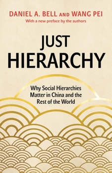 Paperback Just Hierarchy: Why Social Hierarchies Matter in China and the Rest of the World Book