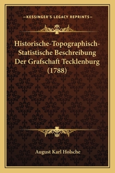 Paperback Historische-Topographisch-Statistische Beschreibung Der Grafschaft Tecklenburg (1788) [German] Book