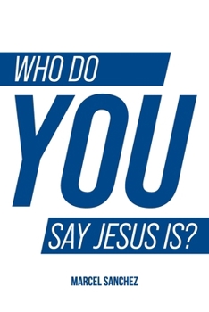 Paperback Who Do You Say Jesus Is?: Explore Engage Experience Book