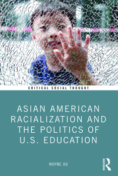 Paperback Asian American Racialization and the Politics of U.S. Education Book