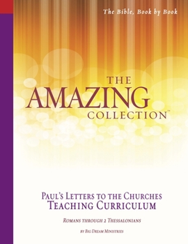 Paperback The Amazing Collection Paul's Letters to Churches Teaching Curriculum: Romans - 2 Thessalonians Book