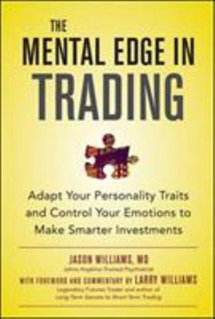 Hardcover The Mental Edge in Trading: Adapt Your Personality Traits and Control Your Emotions to Make Smarter Investments Book