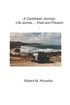 A Caribbean Journey ... Life Stories Past And Present