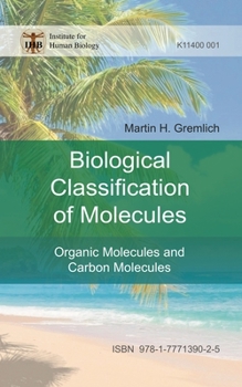 Paperback The Biological Classification of Molecules: Organic Molecules and Carbon Molecules Book
