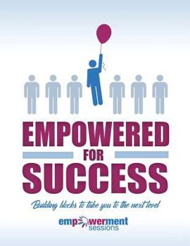 Paperback Empowered for Success: Building Blocks to Take You to the Next Level Book
