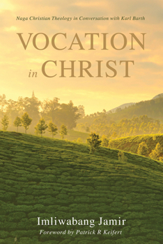 Paperback Vocation in Christ: Naga Christian Theology in Conversation with Karl Barth Book