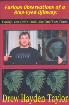 Paperback Furious Observations of a Blue-Eyed Ojibway: Funny, You Don't Look Like One III Book