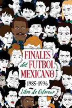 Paperback Finales del Futbol Mexicano 1985-1996 Libro para Colorear [Spanish] Book