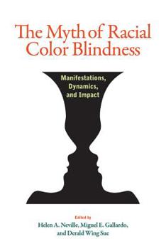 Hardcover The Myth of Racial Color Blindness: Manifestations, Dynamics, and Impact Book