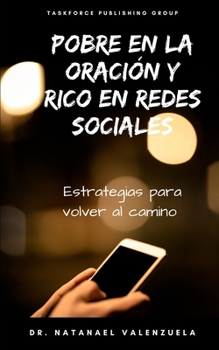 Paperback Pobre en la oración y rico en redes sociales: Estrategias para volver al camino [Spanish] Book