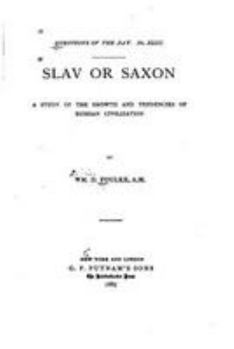 Paperback Slav or Saxon, a Study of the Growth and Tendencies of Russian Civilization Book