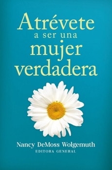 Paperback Atrévete a Ser Una Mujer Verdadera (Becoming a True Woman) [Spanish] Book