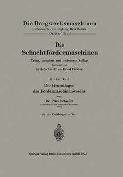 Paperback Die Schachtfördermaschinen: Erster Teil Die Grundlagen Des Fördermaschinenwesens [German] Book