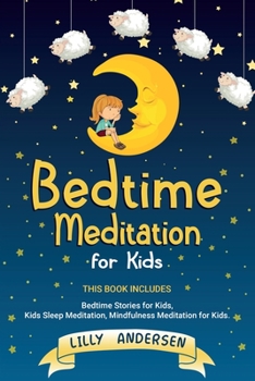 Paperback Bedtime Meditation for Kids: This Book Includes: Bedtime Stories for Kids, Kids Sleep Meditation, Mindfulness Meditation for Kids Book