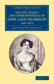 Paperback The Life, Diaries and Correspondence of Jane Lady Franklin 1792-1875 Book