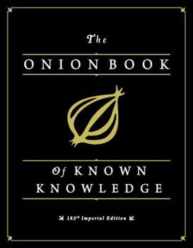 Hardcover The Onion Book of Known Knowledge: A Definitive Encyclopaedia of Existing Information Book
