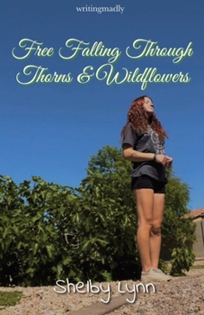 Paperback Free Falling through Thorns & Wildflowers (a poetry collection) Book