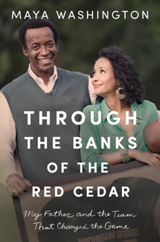 Hardcover Through the Banks of the Red Cedar: My Father and the Team That Changed the Game Book