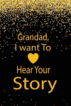 Paperback Grandad, I want to hear your story: A guided journal to tell me your memories, keepsake questions.This is a great gift to Dad, grandpa, granddad, fath Book