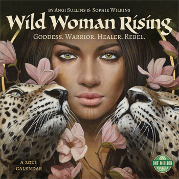 Calendar Wild Woman Rising 2021 Wall Calendar: Goddess. Warrior. Healer. Rebel. Book