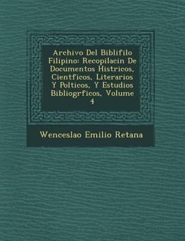Paperback Archivo Del Bibli&#65533;filo Filipino: Recopilaci&#65533;n De Documentos Hist&#65533;ricos, Cient&#65533;ficos, Literarios Y Pol&#65533;ticos, Y Estu Book