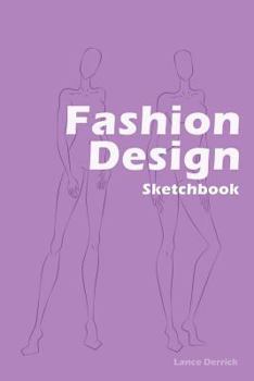 Paperback Fashion Design Sketchbook: Easily Create Your Fashion Styles with Figure Templates Book