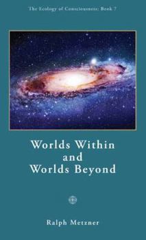 Paperback Worlds Within and Worlds Beyond / Book 7 of the Ecology of Consciousness Series Book