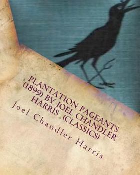 Paperback Plantation Pageants (1899) by Joel Chandler Harris (Classics) Book
