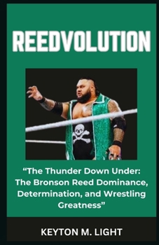 Paperback Reedvolution: "The Thunder Down Under: The Bronson Reed Dominance, Determination, and Wrestling Greatness" Book