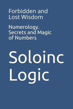 Paperback Numerology. Secrets and Magic of Numbers: Forbidden and Lost Wisdom Book
