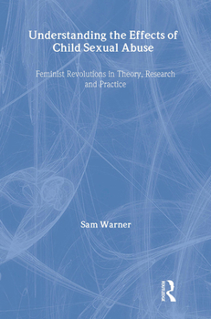 Women and Child Sexual Abuse: Theory, Research and Practice - Book  of the Women and Psychology