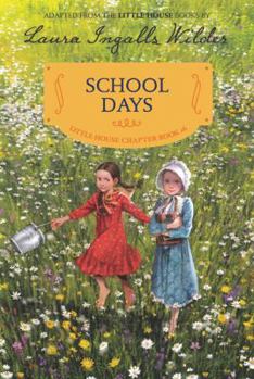 School Days (Little House Chapter Book) - Book #4 of the Little House Chapter Books: Laura